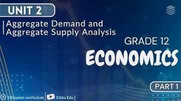 Grade 12 Economics Unit 2 _ Aggregate Demand and Aggregate Supply Analysis  |  part 1 #ethioedu