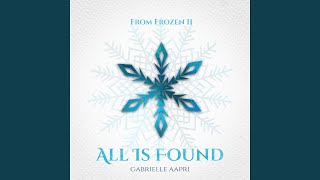 All Is Found (From &quot;Frozen II&quot;) (Original Motion Picture Soundtrack)