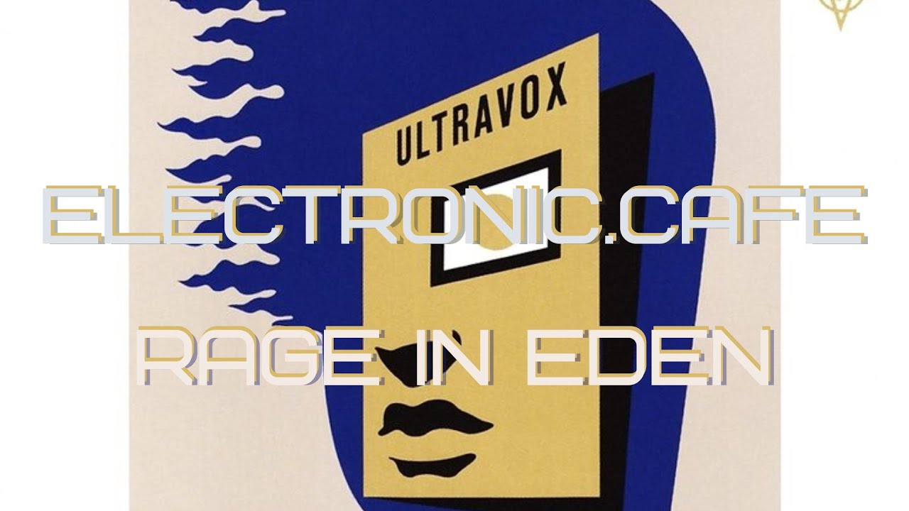 RAGE IN EDEN by ULTRAVOX (1981) - Album Review - Midge Ure