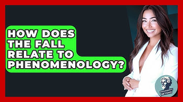 How Does The Fall Relate To Phenomenology? - Philosophy Beyond