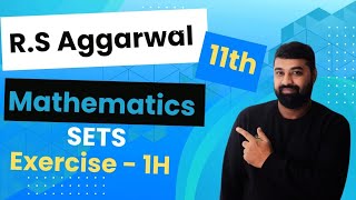 Class 11th R S Aggarwal Math Solution | Chapter 1 Sets📚| Exercise 1H ✅| Step-by-Step Explanation!