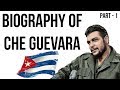 Che Guevara biography चे ग्वेरा की जीवनी Iconic leftist & revolutionary of Cuban Revolution Part 1