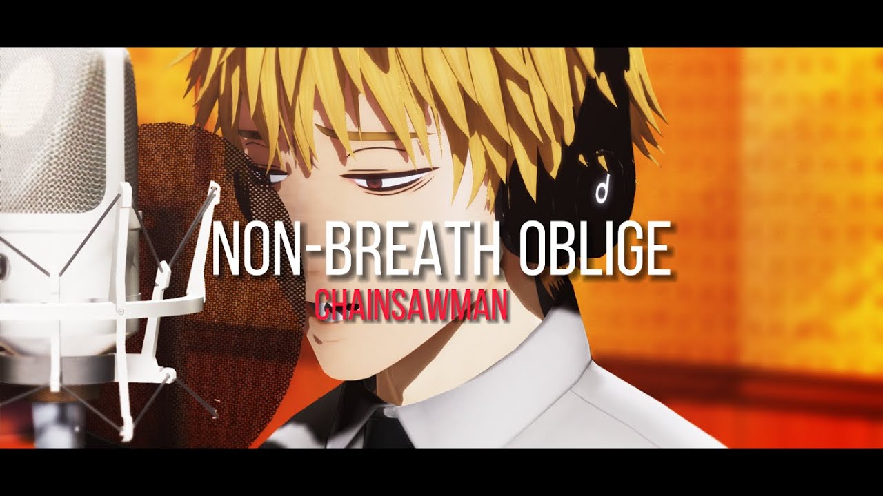 【MMDチェンソーマン】Non-breath Oblige ft. Denji【EngSUB】