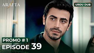 Arafta Urdu Episode 39  Promo 1  Turkish Series In Urdu Dubbed