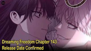 Dreaming Freedom Chapter 143 Release Date Confirmed