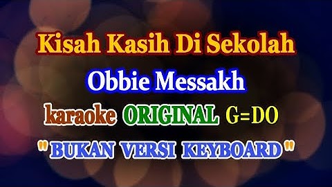 Kisah kasih di sekolah - Obbie messakh - karaoke Original || G=DO