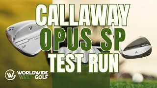 Callaway’s New OPUS SP Wedges | The Best Yet?