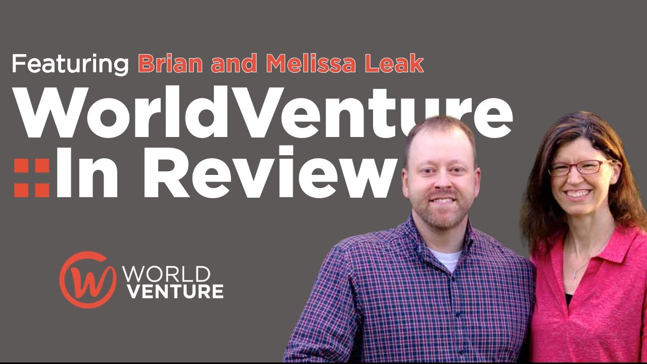WorldVenture::In Review Featuring Brian and Melissa Leak - YouTube