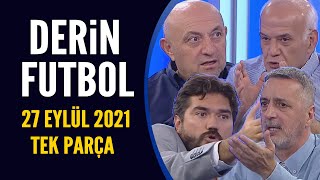 Derin Futbol 27 Eylül 2021 Tek Parça