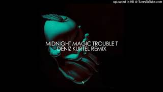 Midnight Magic- Trouble T (Deniz Kurtel Remix) [Crew Love Exclusive]