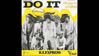 B.T. Express - Do It ('Til You're Satisfied) (single version) (1974)