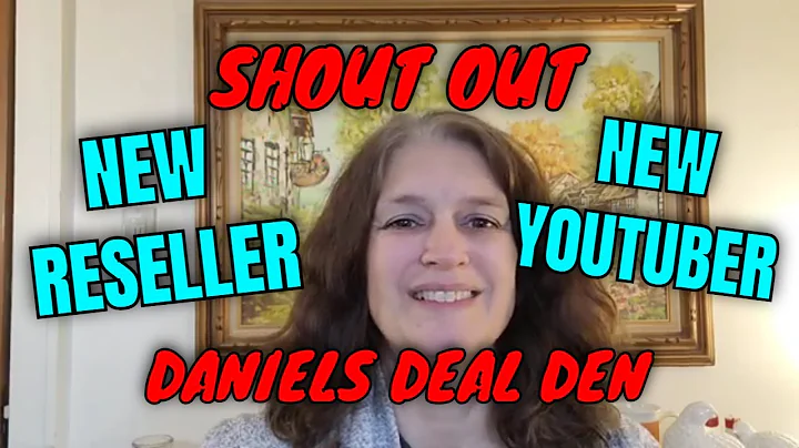 Shout Out A New Reseller & YouTuber ~ Daniel's Dea...