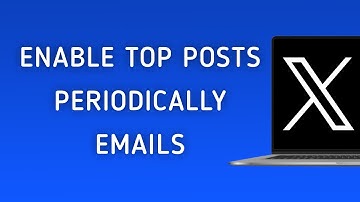 How To Enable Periodically Emails For Top Posts On X (Twitter) On PC