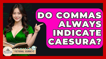 Do Commas Always Indicate Caesura? - Fictional Journeys
