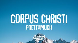 PRETTYMUCH - Corpus Christi (Lyrics)
