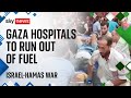 Israel-Hamas war: Warning thousands could die as hospitals run out of fuel