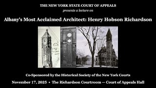 Albany’s Most Acclaimed Architect: Henry Hobson Richardson — Full Program Video