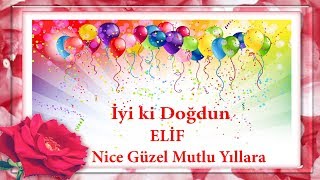 iyi ki doğdun ELİF - İsme Özel Doğum Günü Mesajları