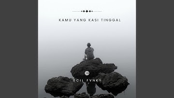 Kamu Yang Kasi Tinggal