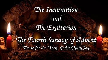 The Incarnation and the Exaltation - Fourth Sunday of Advent