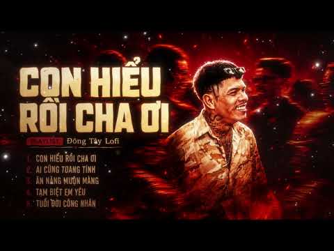 Con Hiểu Rồi Cha Ơi Lofi Version ~ Nhạc Buồn Đông Tây Playlist