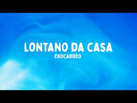 eroCaddeo - lontano da casa (Testo/Lyrics)