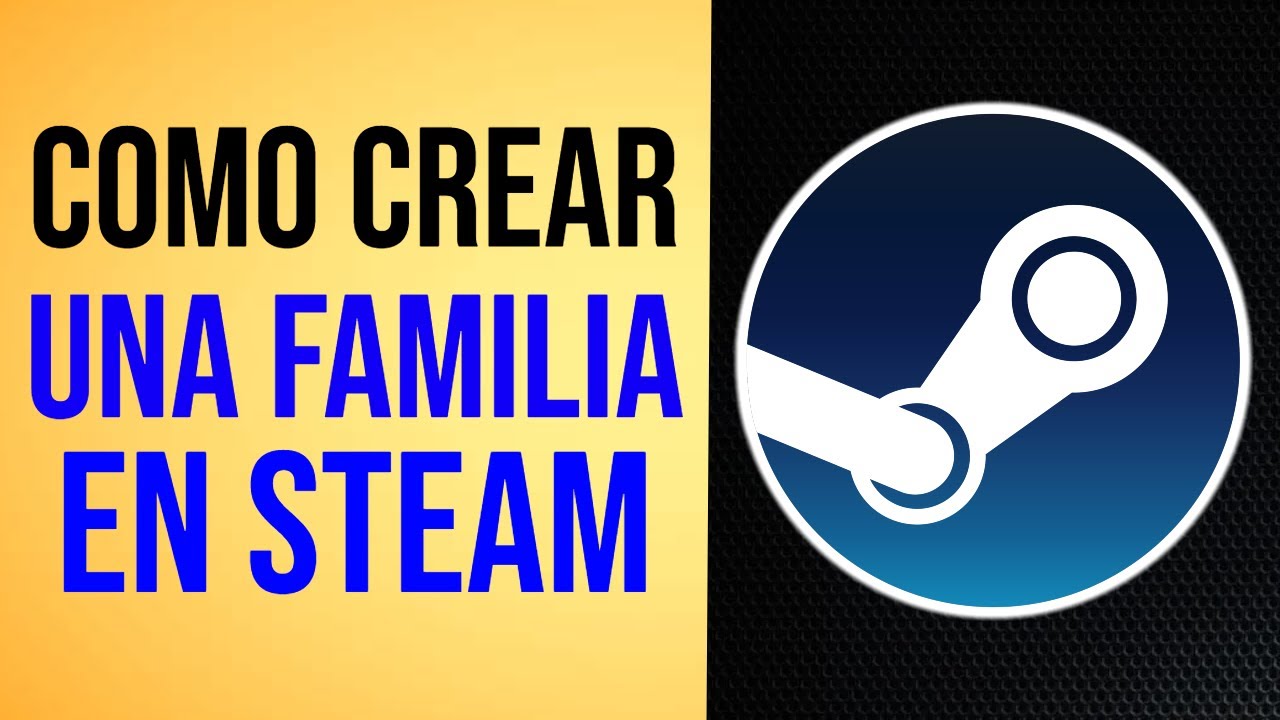 Como Crear una Familia en Steam - YouTube