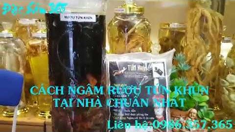 CÁCH NGÂM RƯỢU TỨN KHỬN BIỆT DƯỢC PHÒNG THE CHUẨN NHẤT