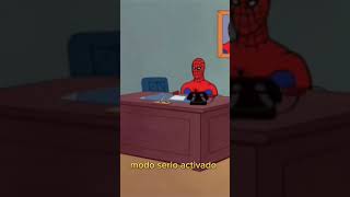 Modo Serio Activado.. Meme Dé Spider-Man Pt 9 Creo Xd