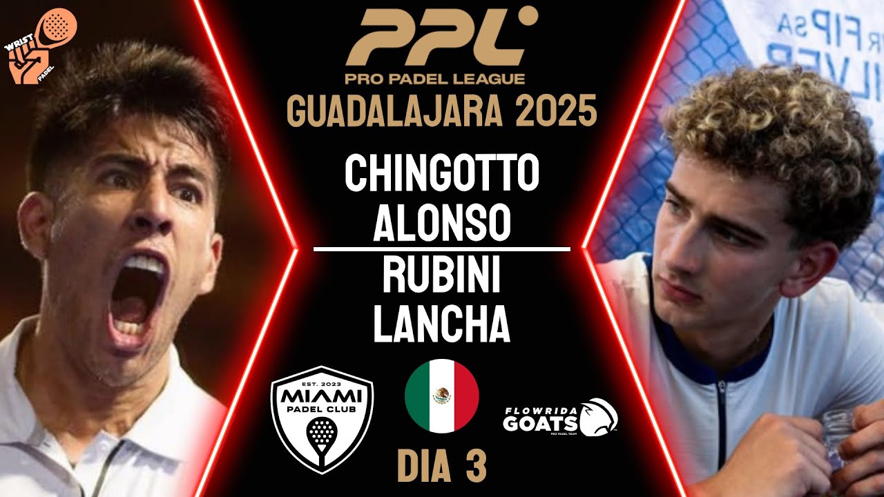 AUTENTICO PARTIDAZO🔥| CHINGOTTO & ALONSO VS RUBINI & LANCHA | PPL GUADALAJARA 2025 | HIGHLIGHTS
