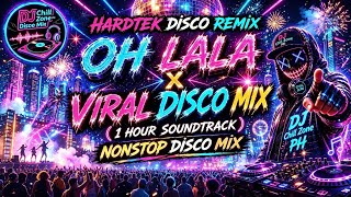 OH LALA X VIRAL DISCO MIX 🔥🎧 (1 HOUR SOUNDTRACK)Nonstop Disco Remix | DJ Chill Zone PH Disco Mix