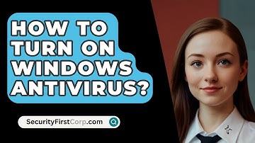 How To Turn On Windows Antivirus? - SecurityFirstCorp.com