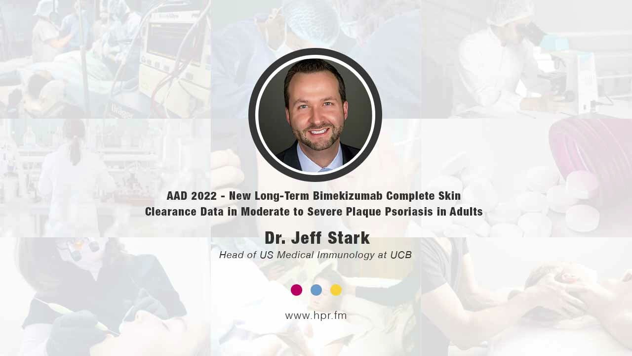 AAD 2022 - New Long-Term Bimekizumab Complete Skin Clearance Data in Moderate to Severe Plaque Psori