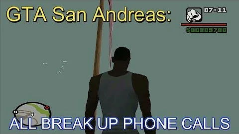 GTA San Andreas - ALL Breakup Phone Calls