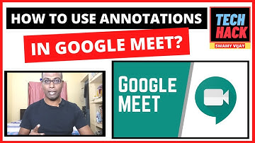How to use annotations in google meet? Swamy Vijay