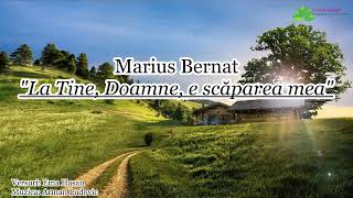 Marius Bernat “La Tine Doamne e scăparea mea” [NOU 2022]