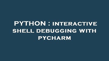 PYTHON : interactive shell debugging with pycharm