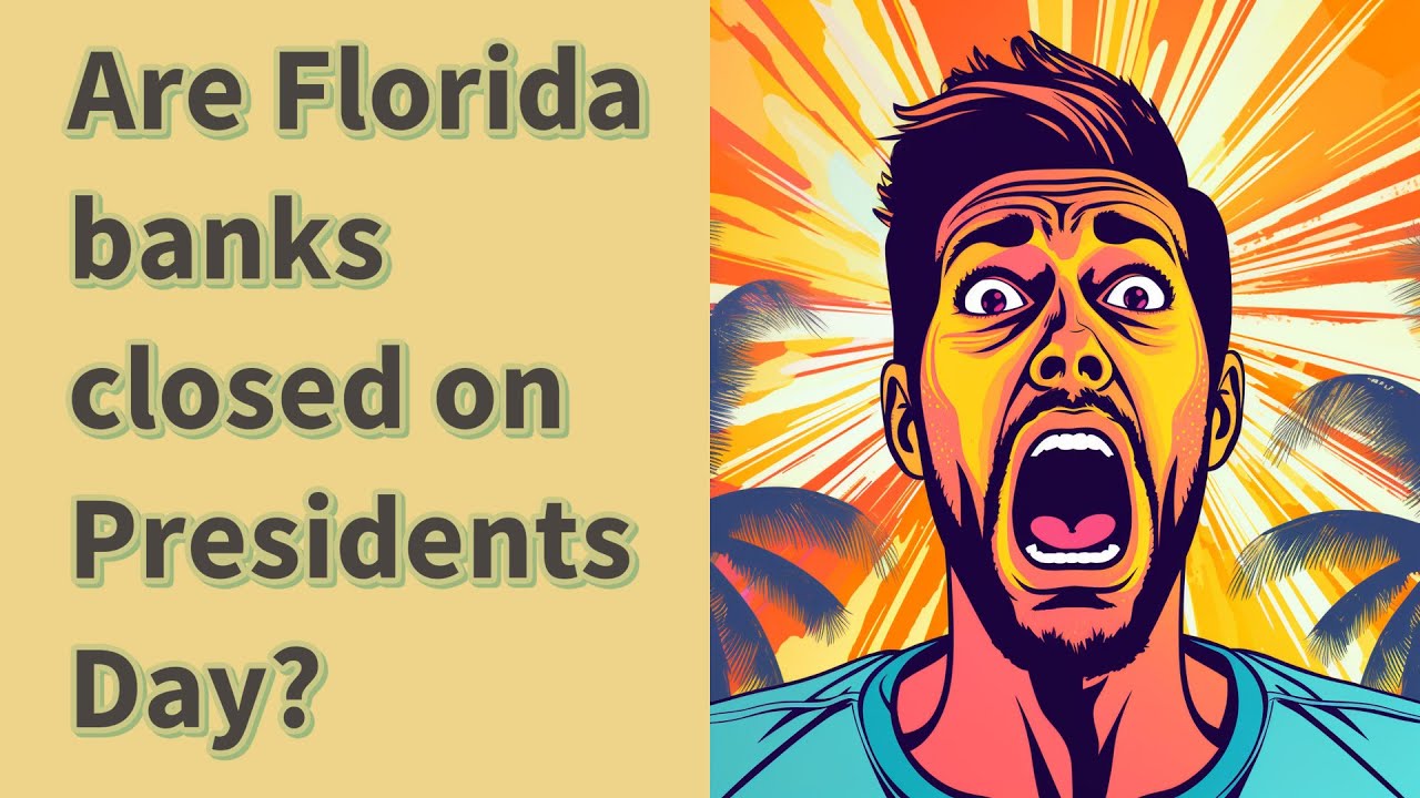 Are Florida banks closed on Presidents Day? YouTube