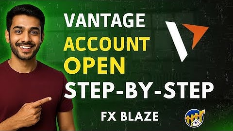 How to Open Vantage Forex Account Step-By-Step 2025 | FX Blaze