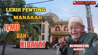 PENTING MANA ILMU DENGAN HIDAYAT‼️KH.HUSEIN ILYAS #INDIE_EXPLORE