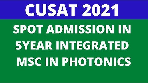 cusat 2021 spot admission for five year integrated Msc photonics