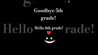 goodbye 5th grade and hello 6th grade! Content