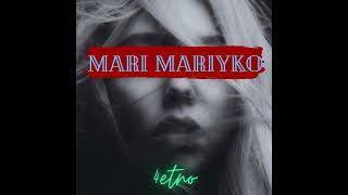 4ЕТНО - МАРИ МАРИЙКО / 4ETNO - MARY MARIYKO