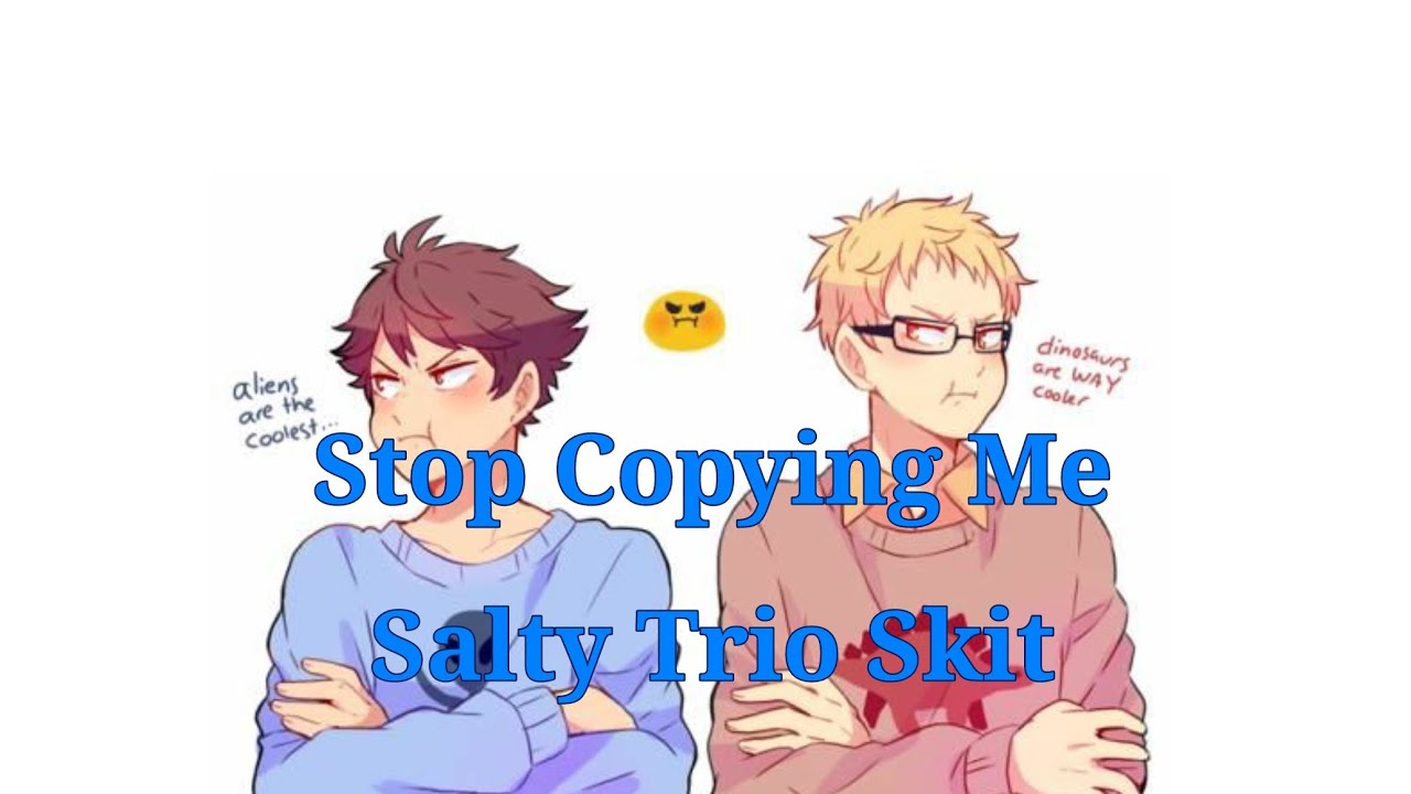 Stop Copying Me | Salty Trio ~ Haikyuu Texts Script Prank