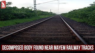 DECOMPOSED BODY FOUND NEAR MAYEM RAILWAY TRACKS screenshot 5