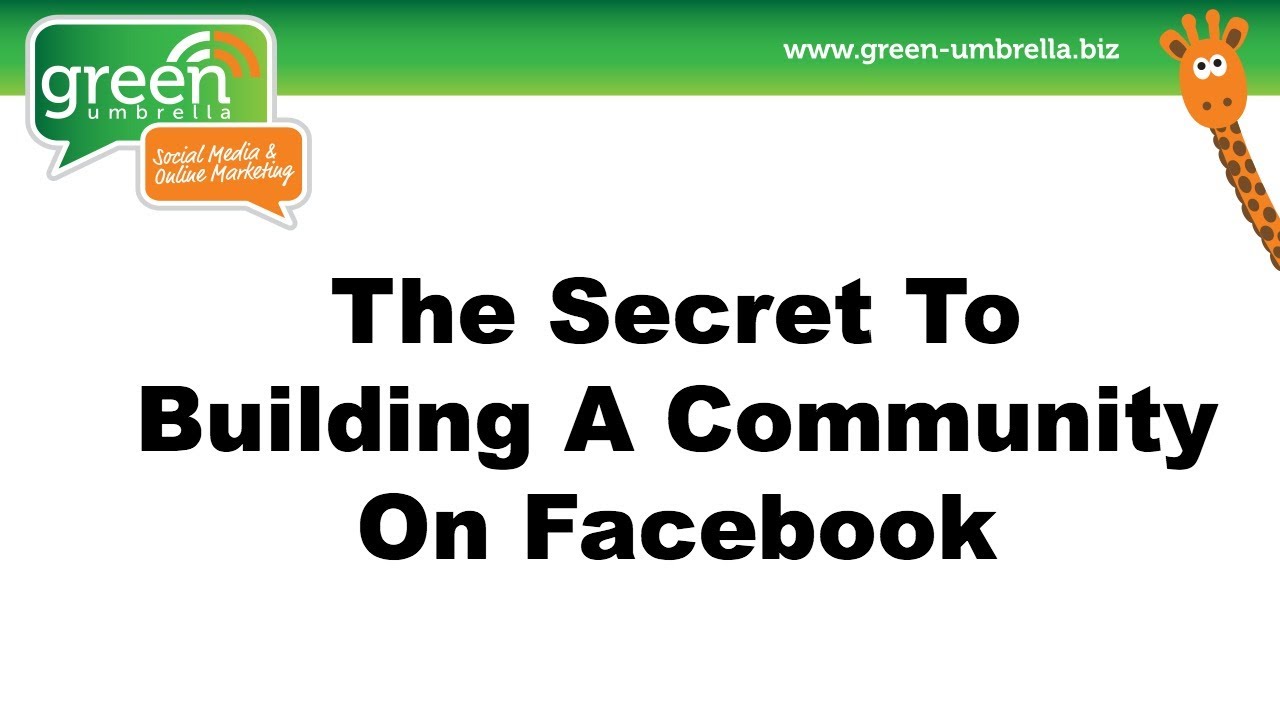 The Secret To Building A Community On Facebook