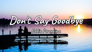 Don't Say Goodbye - Eddie Peregrina (Lyrics)