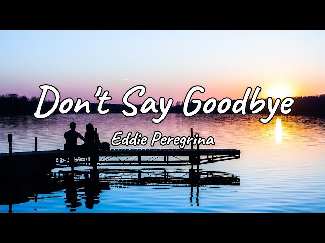 Don't Say Goodbye - Eddie Peregrina (Lyrics) class=