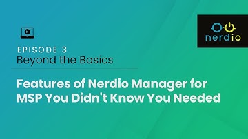 Episode 3—Beyond the Basics: Features of Nerdio Manager for MSP You Didn’t Know You Needed
