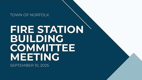 Norfolk Fire Station Building Committee Meeting - September 10, 2025